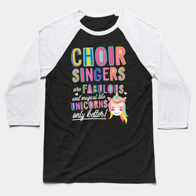 Choir Singers are like Unicorns Gift Idea Baseball T-Shirt by BetterManufaktur